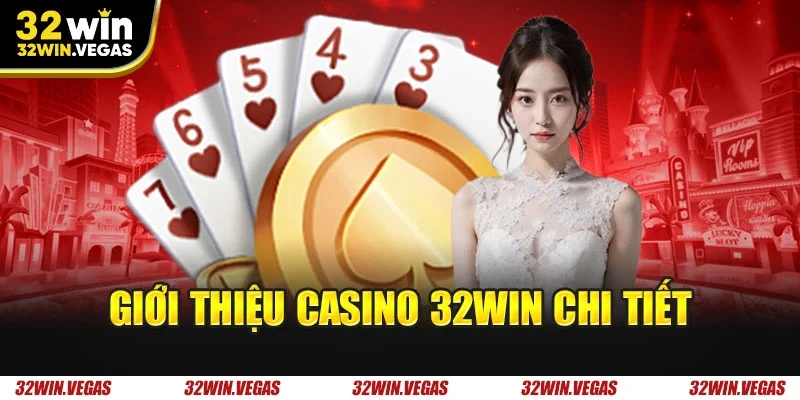 Giới thiệu casino 32WIN chi tiết