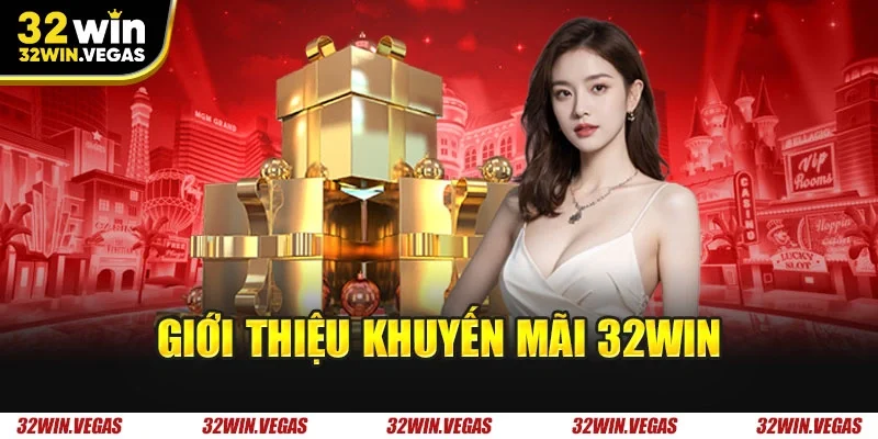 Giới thiệu khuyến mãi 32WIN